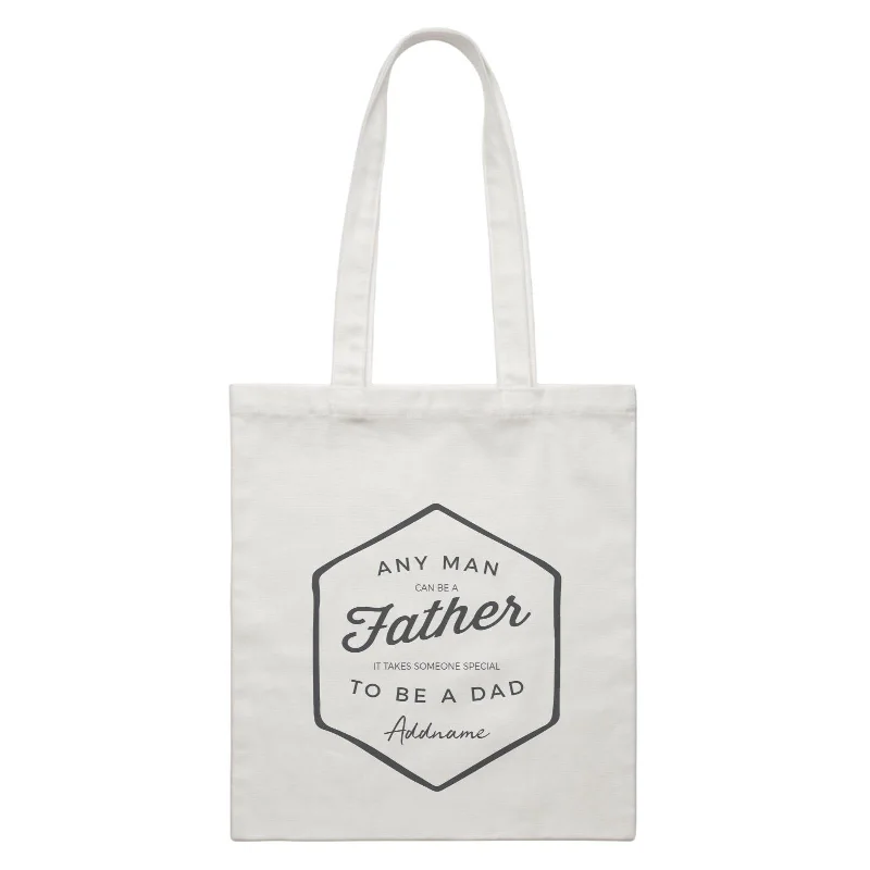 Plus - Size Canvas Tote Bag for Carrying Large ItemsDad Badge Any Man Can Be A Father Addname White Canvas Bag